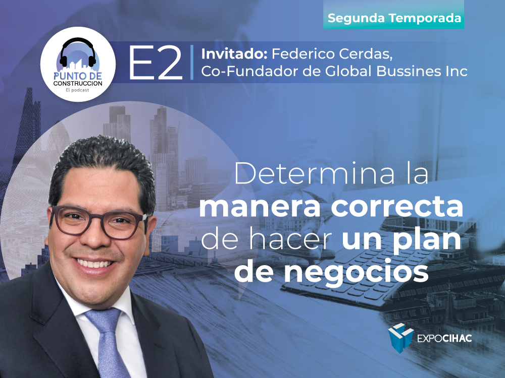 PODCAST | Punto de Construcción: Determina la manera correcta de hacer un plan de negocios