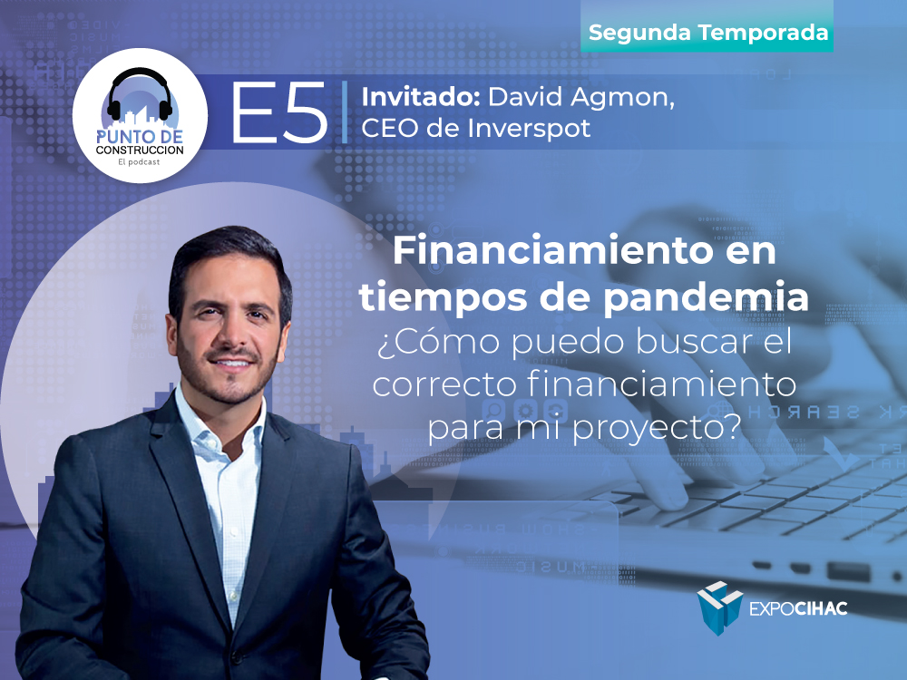 PODCAST | Punto de Construcción: Financiamiento en tiempos de pandemia, ¿cómo buscar el financiamiento correcto para mi proyecto?