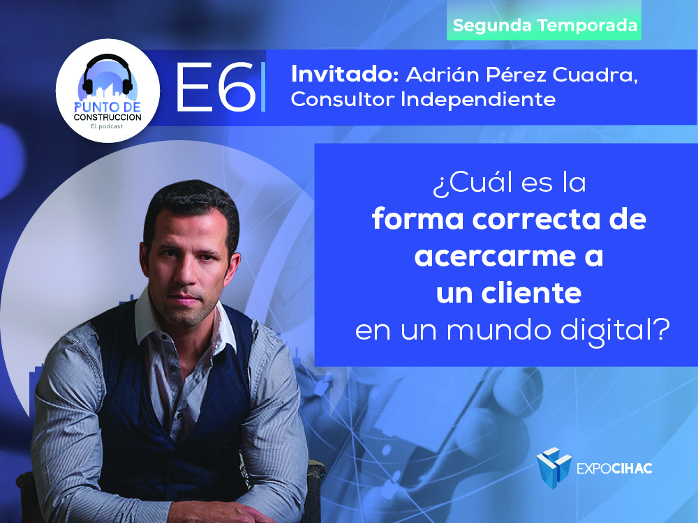 PODCAST | Punto de Construcción: ¿Cuál es la forma correcta de acercarme a un cliente en un mundo digital?