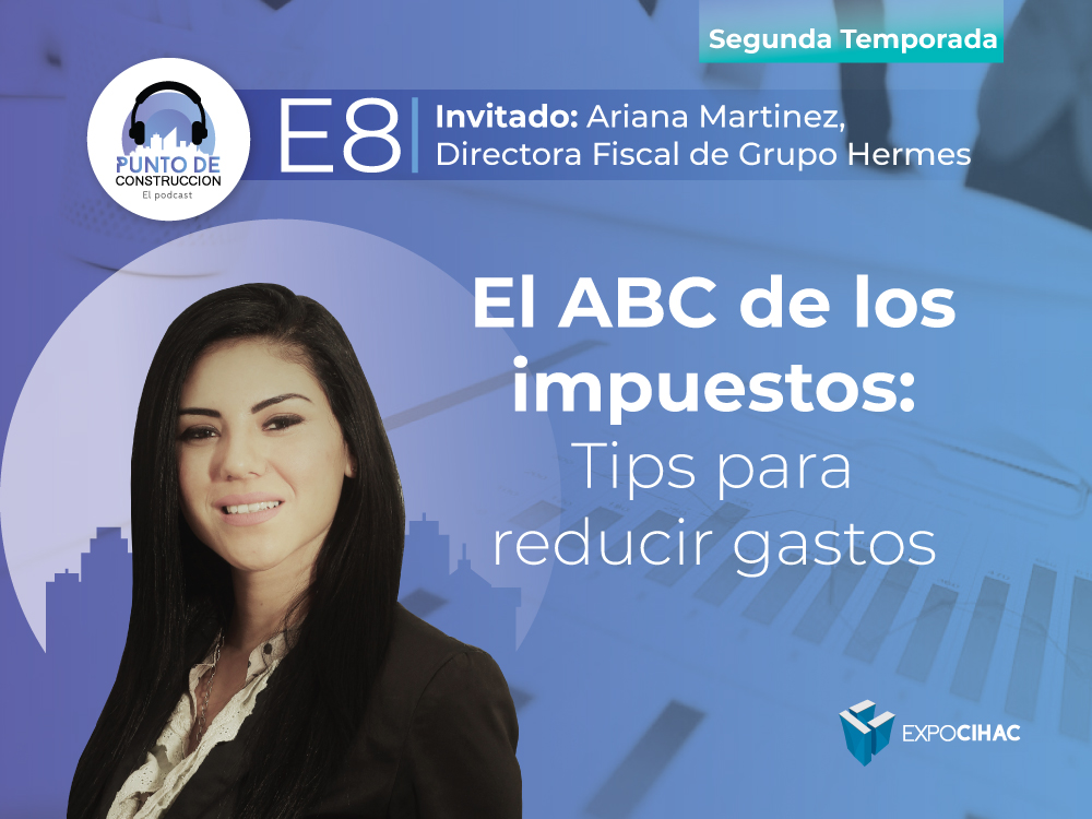 PODCAST | Punto de Construcción: El ABC de los impuestos: Tips para reducir impuestos