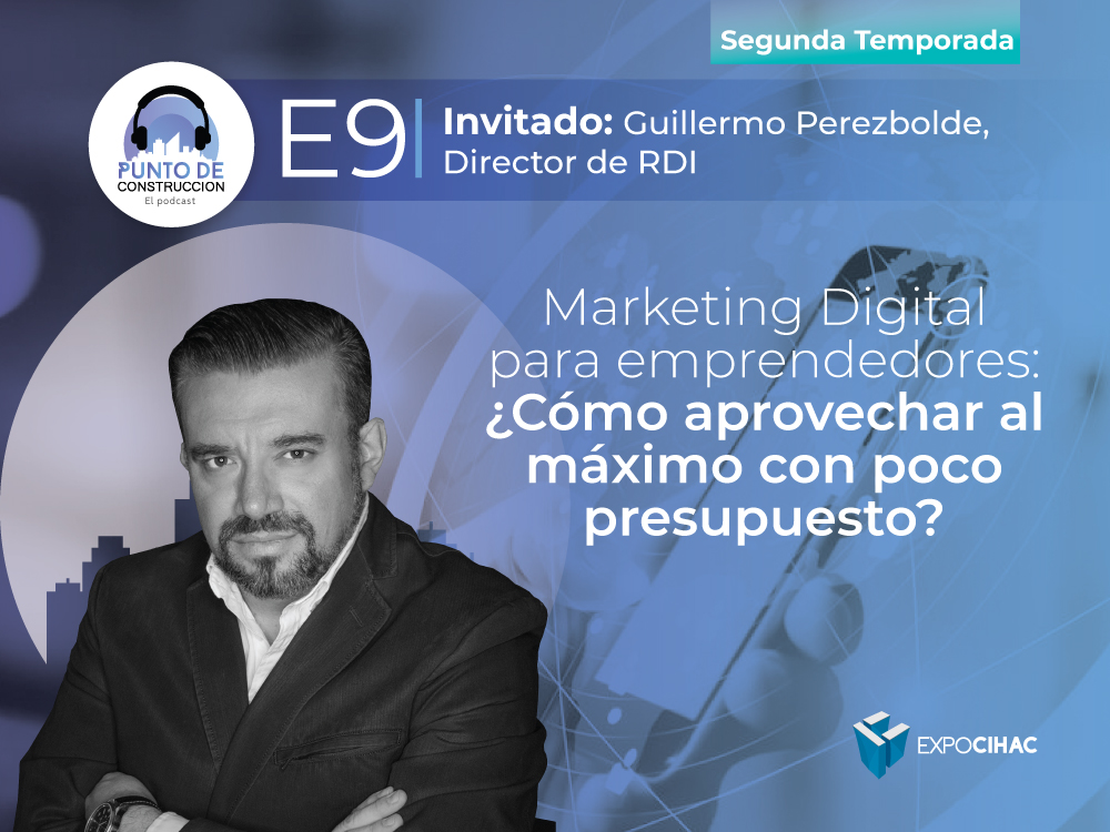 PODCAST | Punto de Construcción: Marketing digital para emprendedores: ¿Cómo aprovechar al máximo con poco presupuesto?